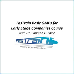 FasTrain Basic GMPs for Early Stage Companies Course